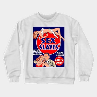 Sex Slave Crewneck Sweatshirt